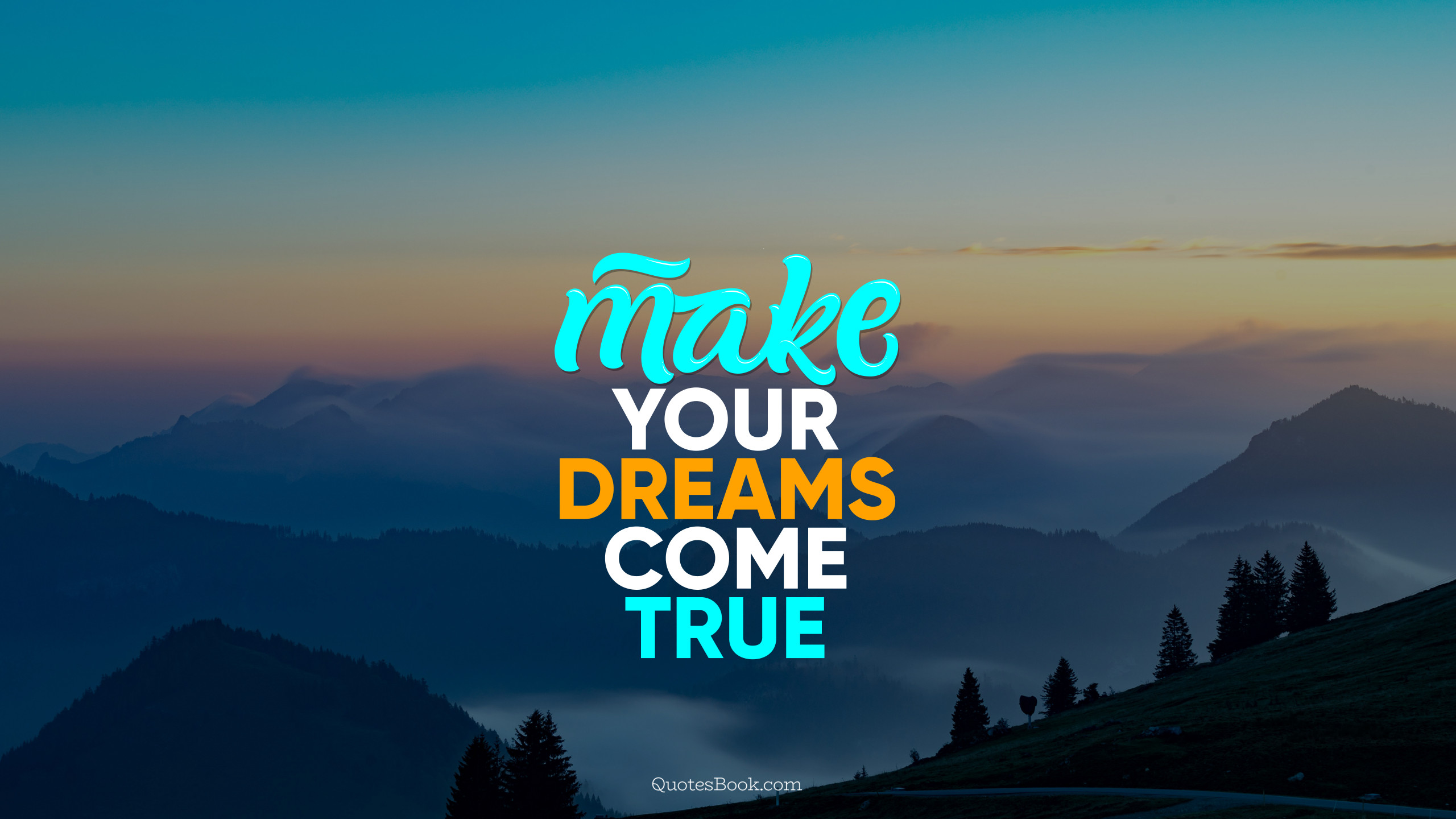 Make your dreams come true - QuotesBook