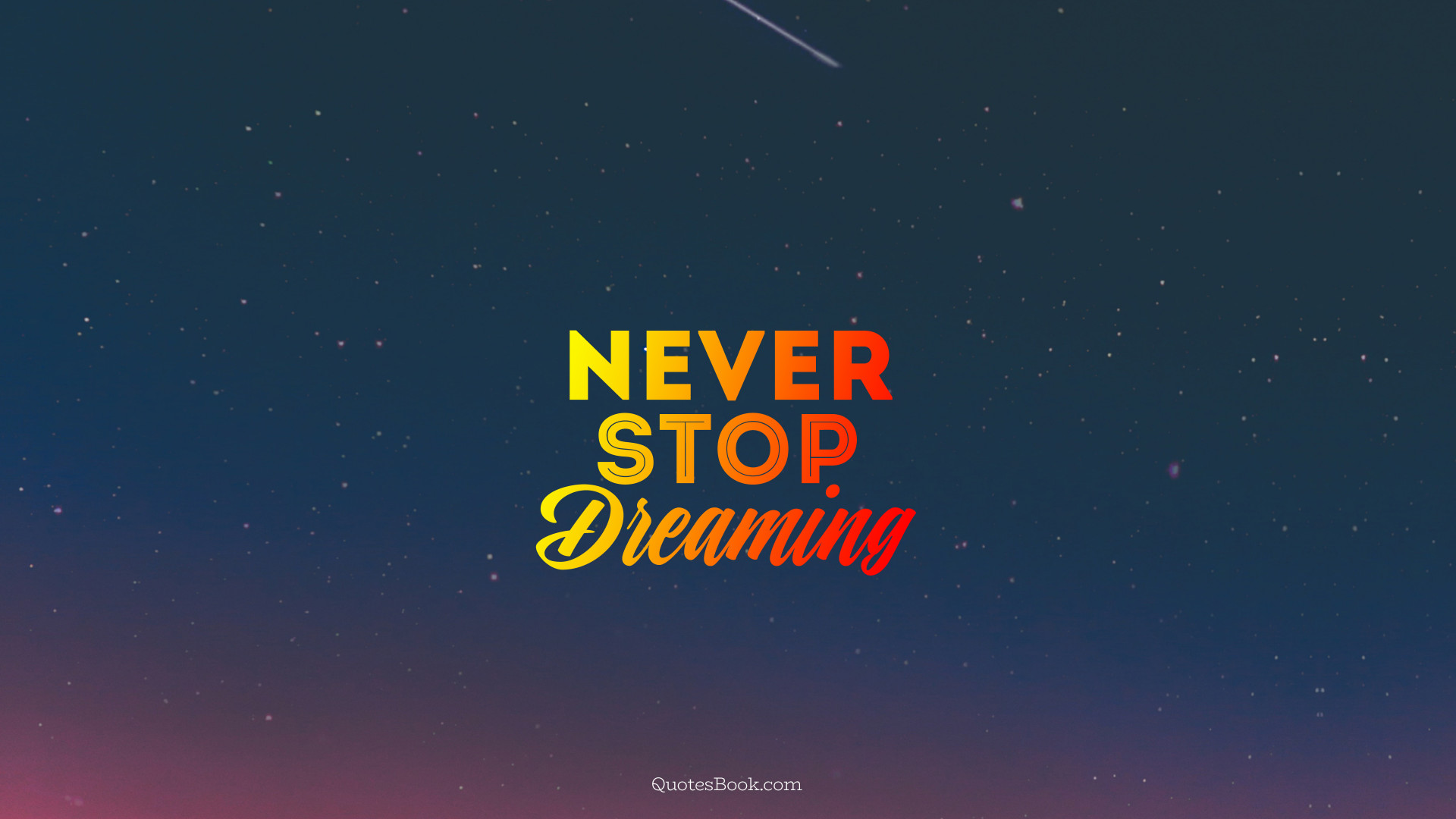 Never stop dreaming - QuotesBook
