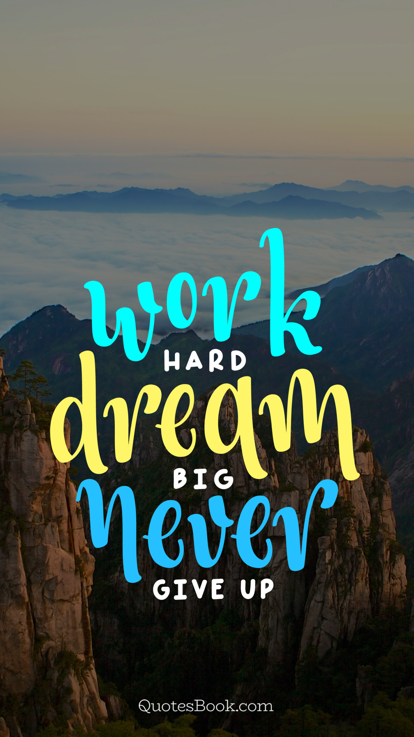 Work hard dream big never give up - Page 2 - QuotesBook