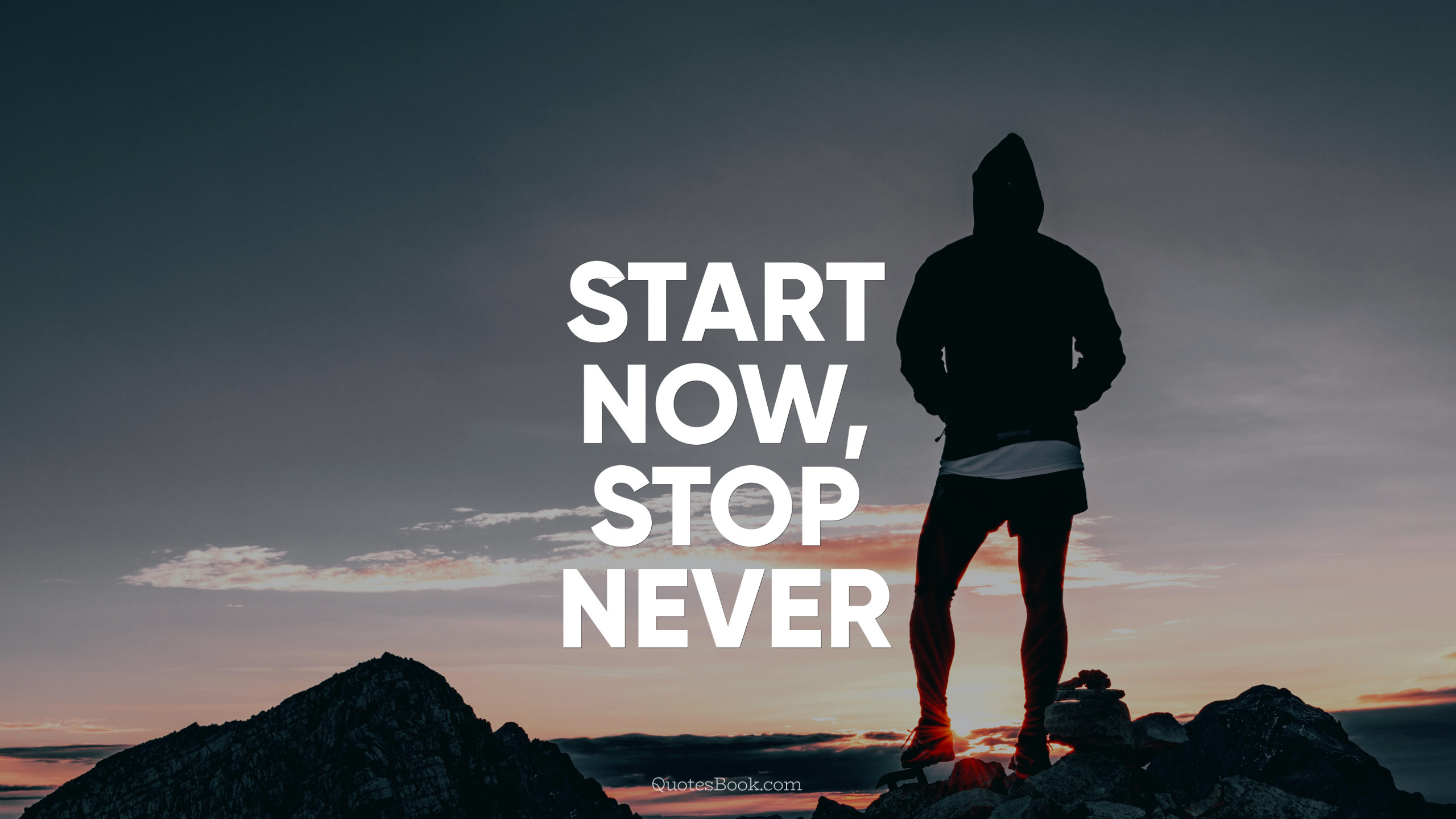 Start now, stop never - QuotesBook