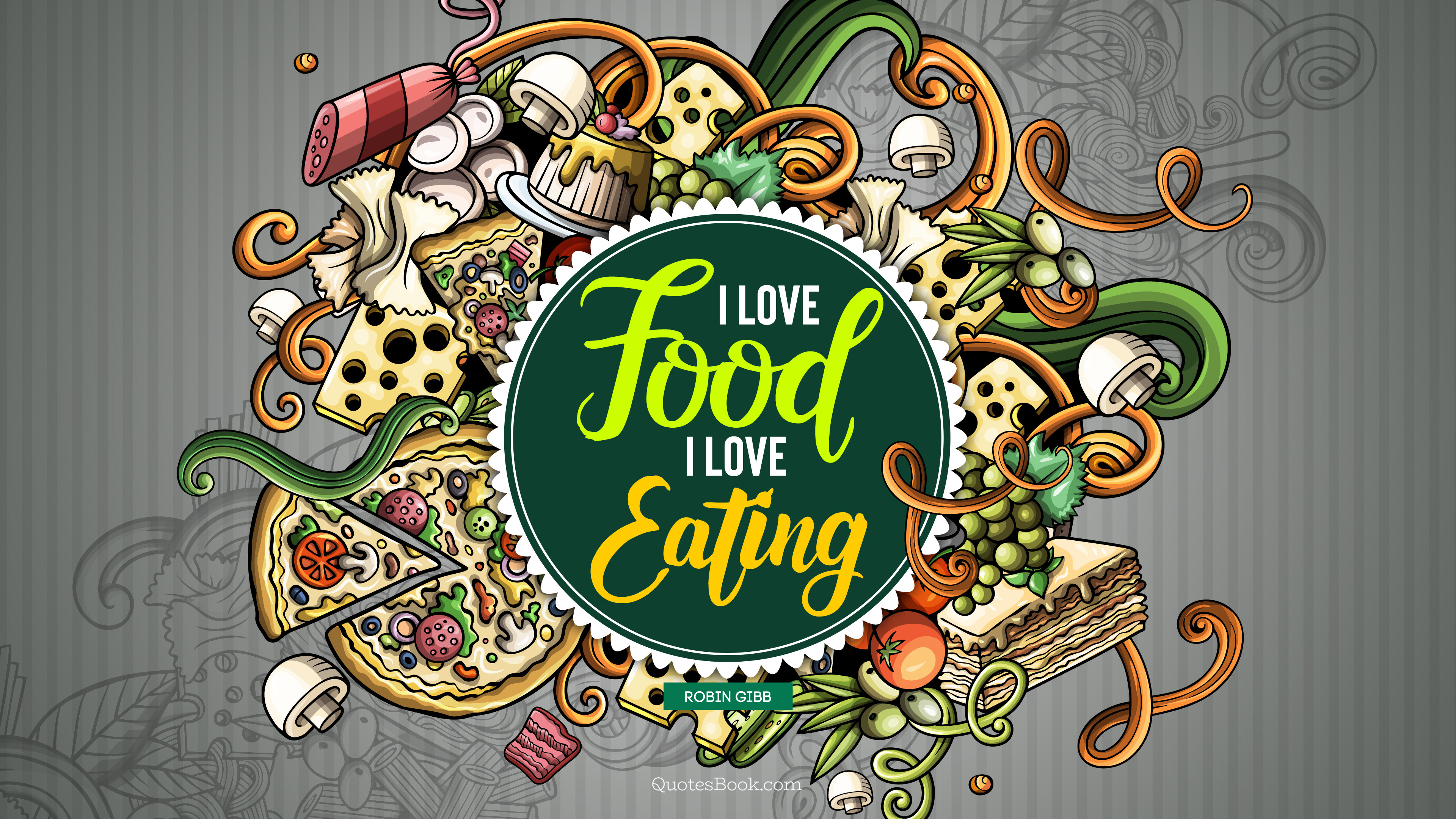 I love food, I love eating. Quote by Robin Gibb QuotesBook