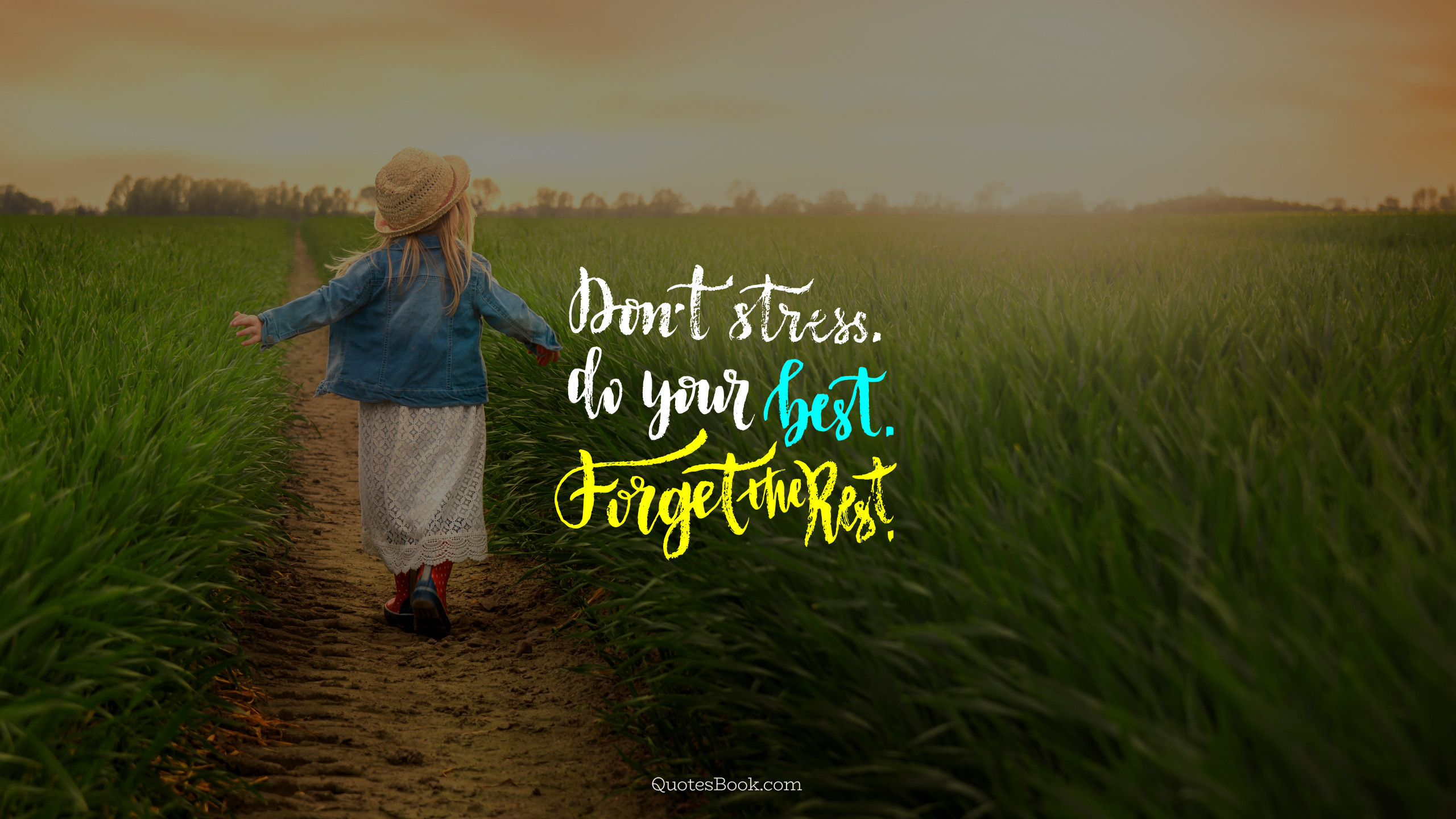 Don't stress. Do your best. Forget the rest - QuotesBook
