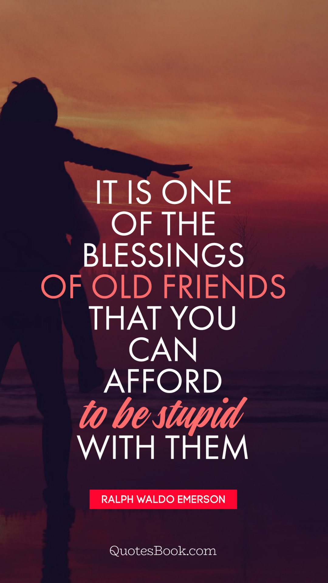 It is one of the blessings of old friends that you can afford to be
