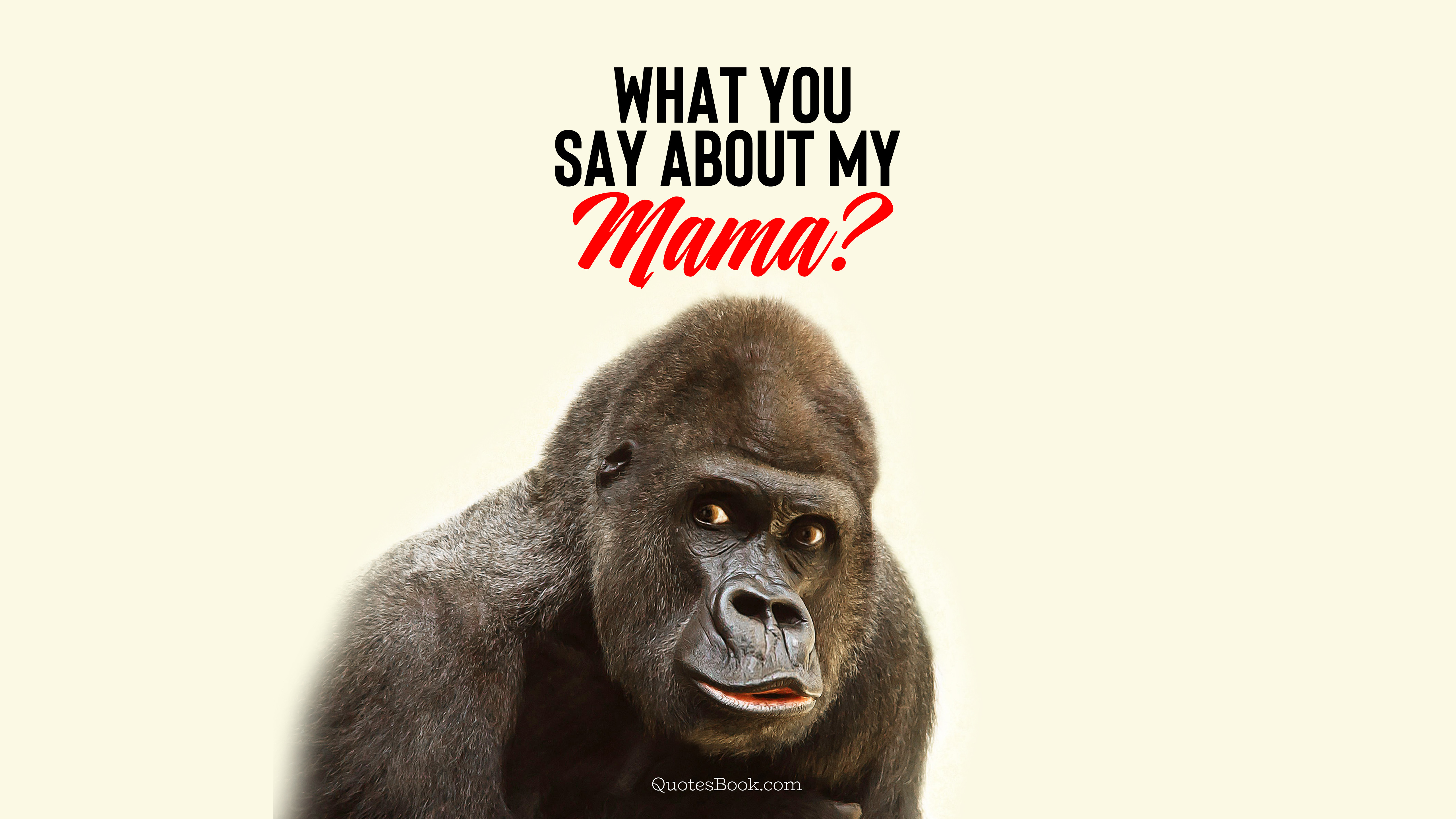What you say about my mama? - QuotesBook