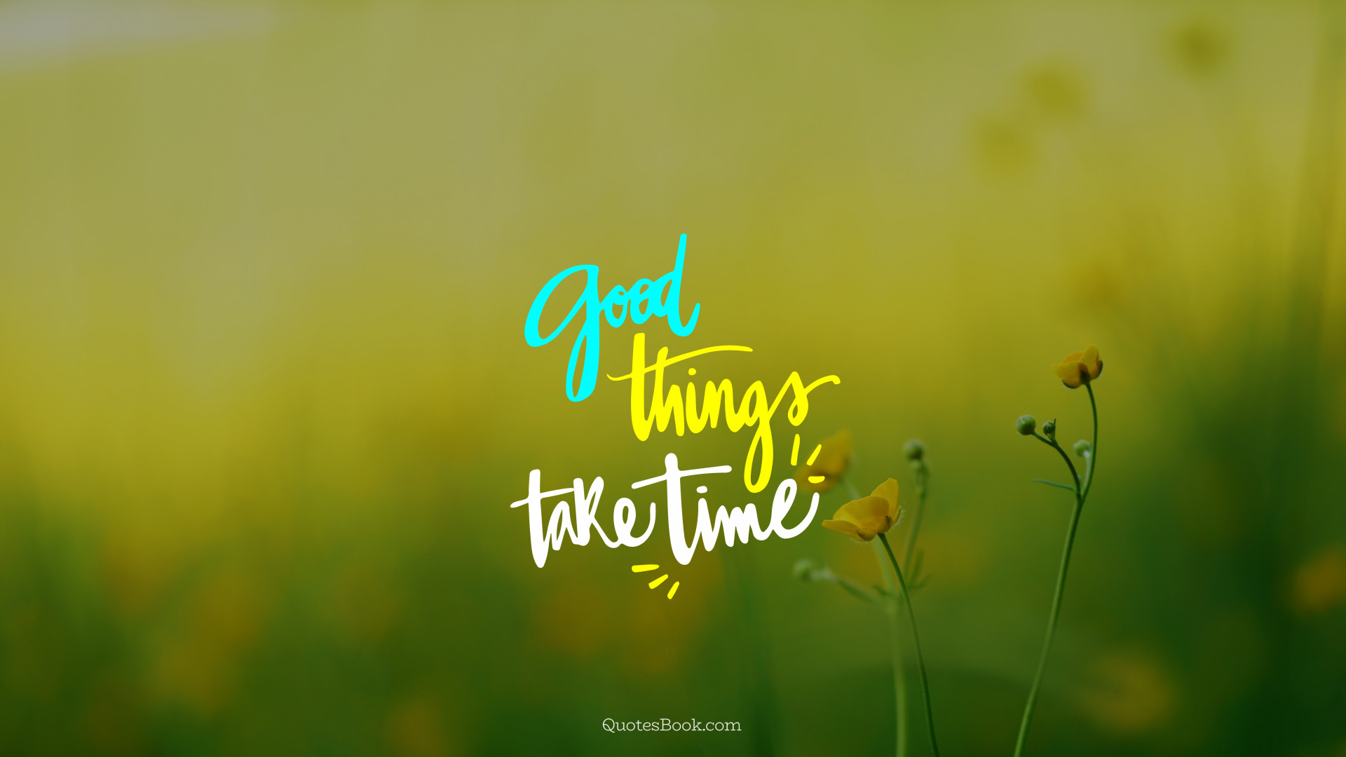 Good things take time - Page 4 - QuotesBook