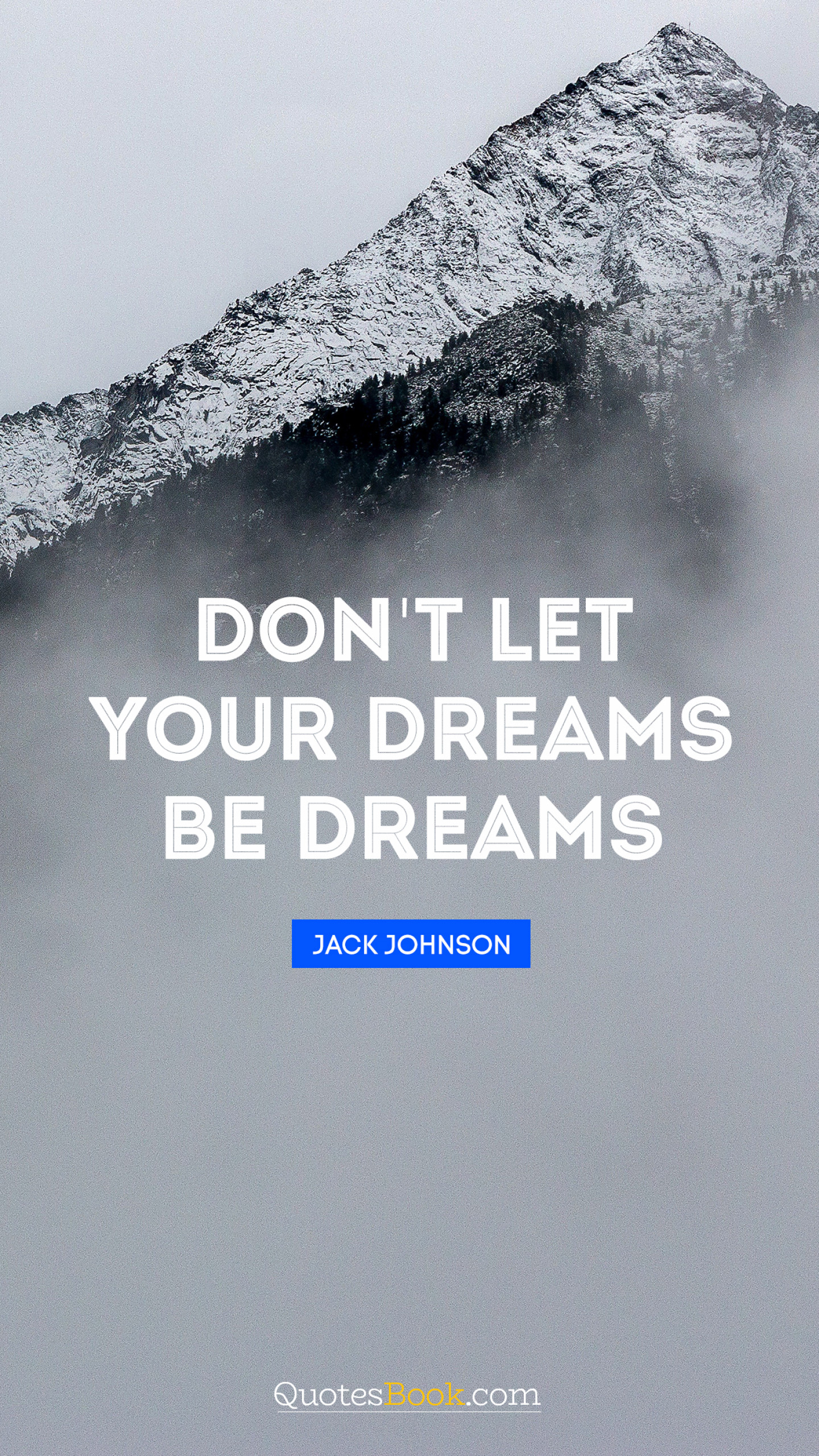 Don't let your dreams be dreams. - Quote by Jack Johnson - QuotesBook