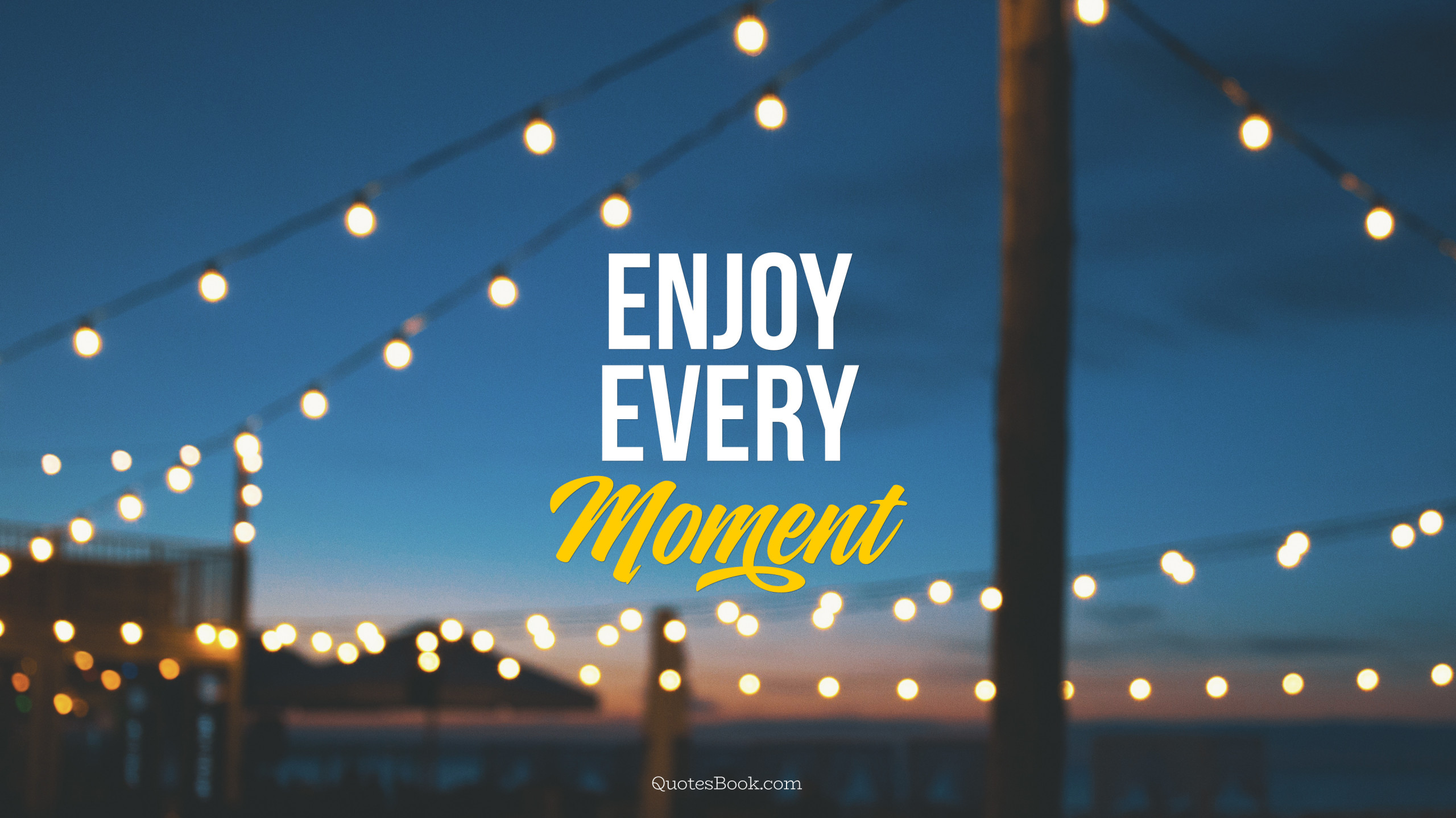 Enjoy every moment - QuotesBook