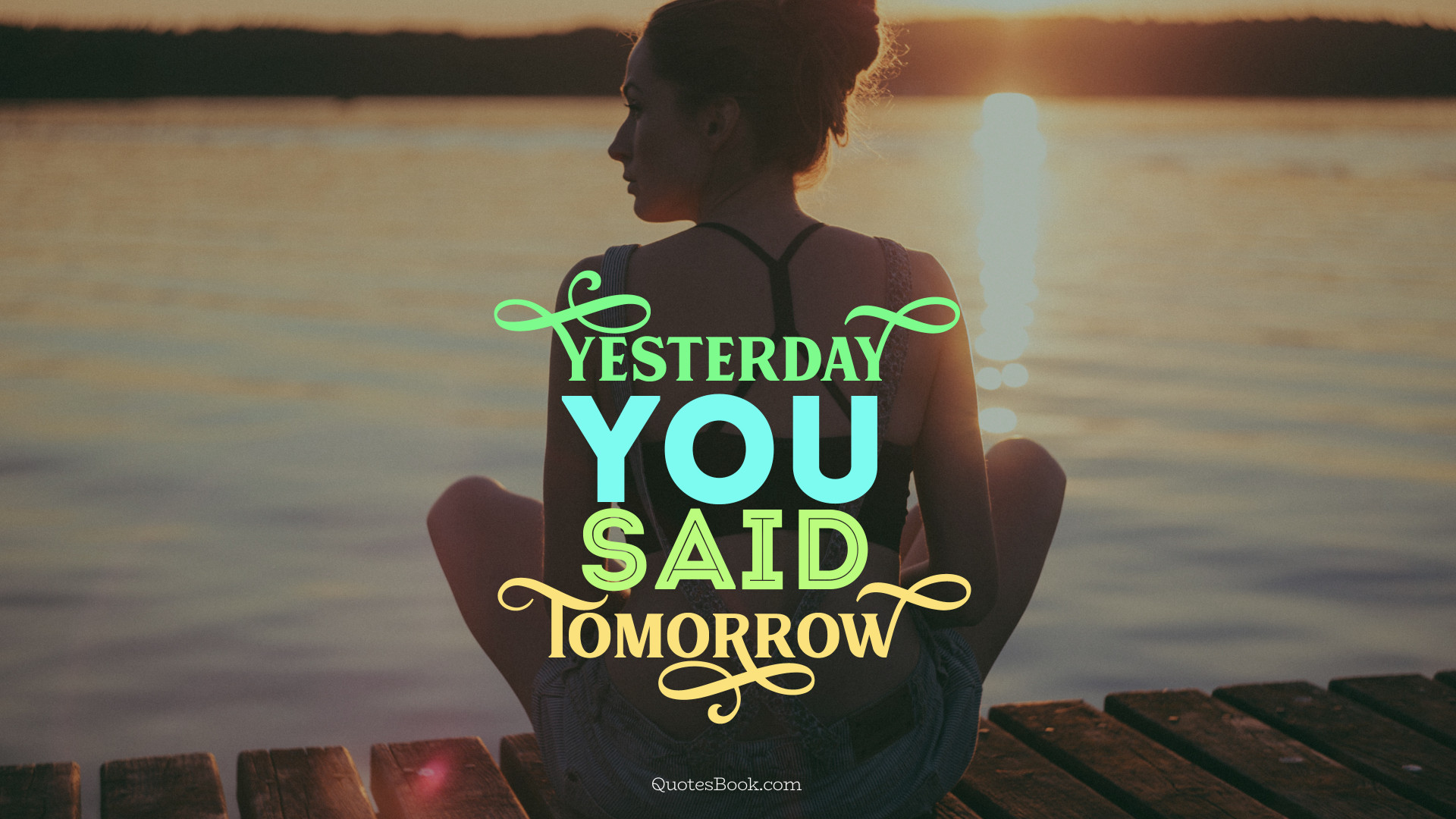 Yesterday you said tomorrow - QuotesBook