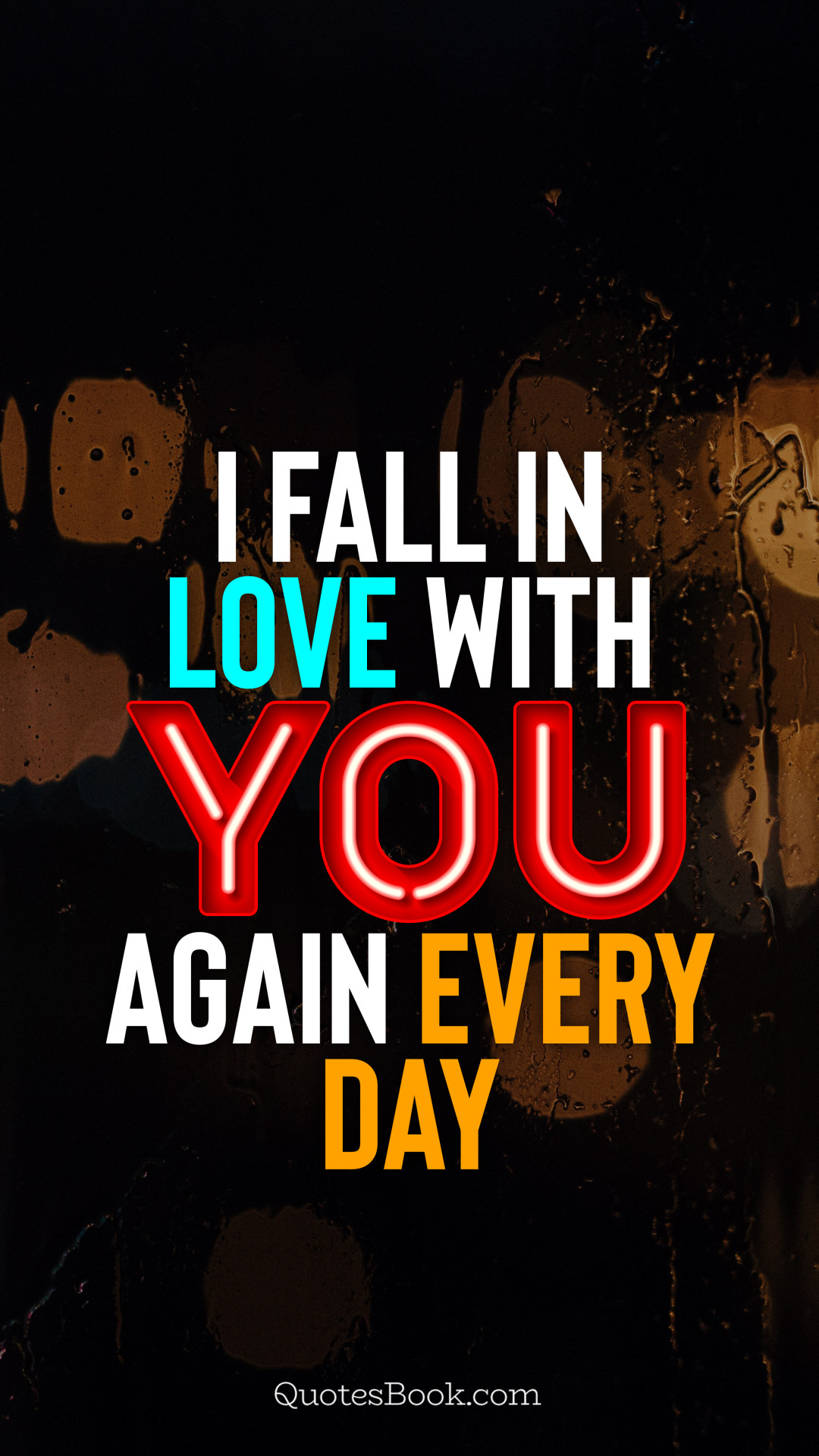 I fall in love with you again every day. - Quote by QuotesBook - QuotesBook