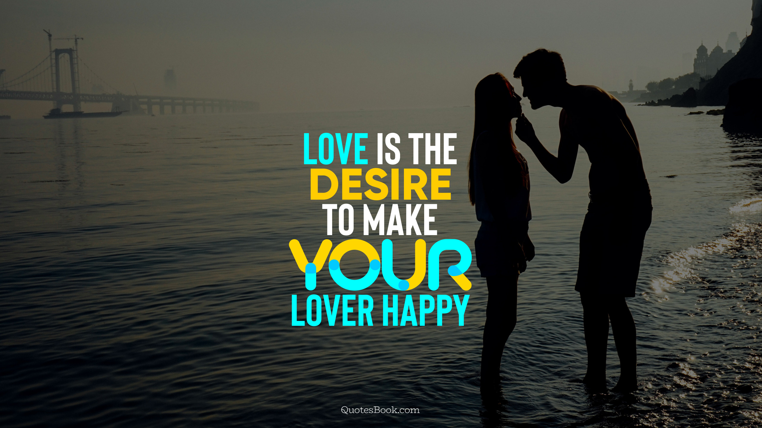 Love is the desire to make your lover happy. - Quote by QuotesBook ...