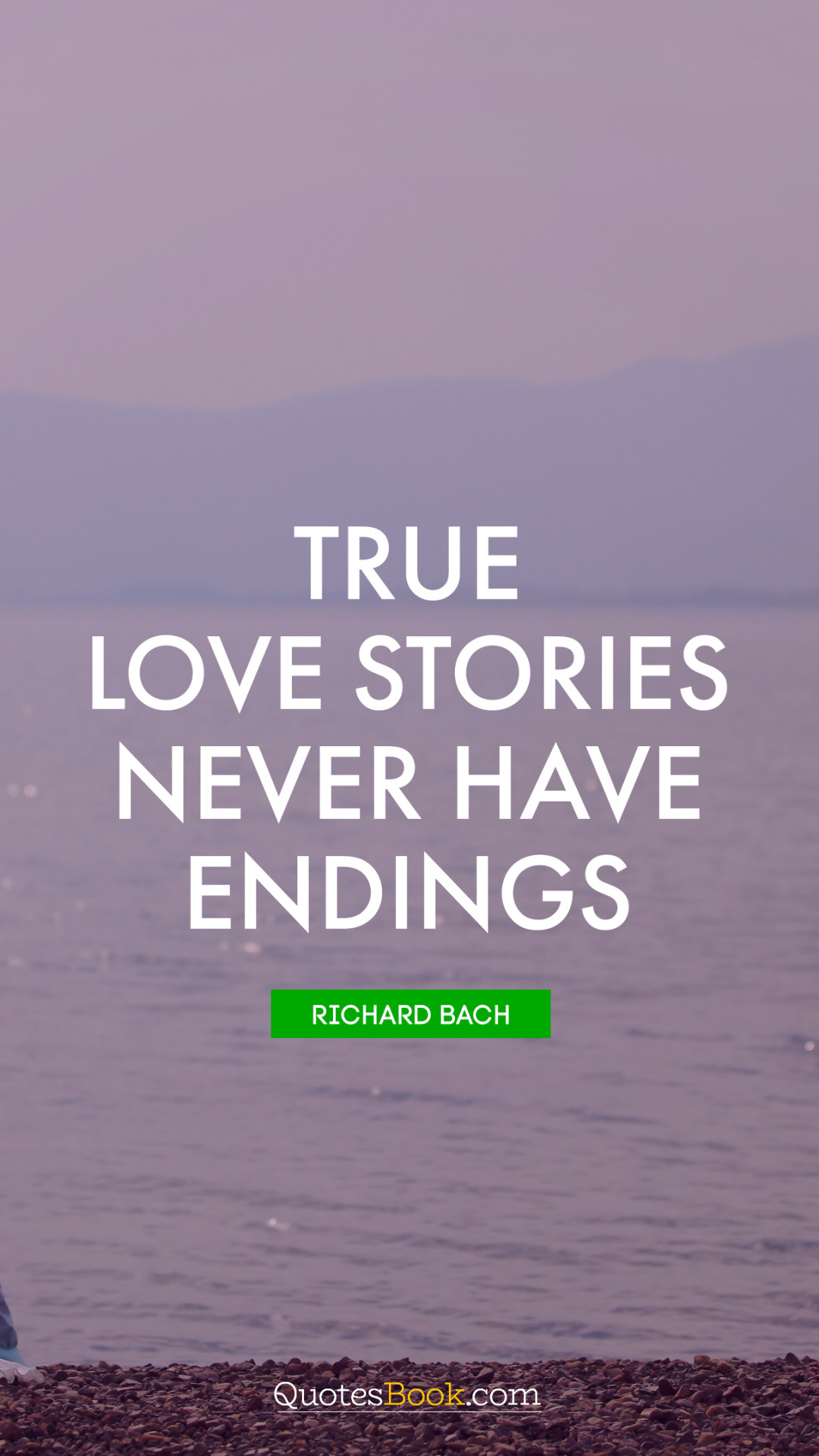True love stories never have endings. - Quote by Richard Bach - QuotesBook
