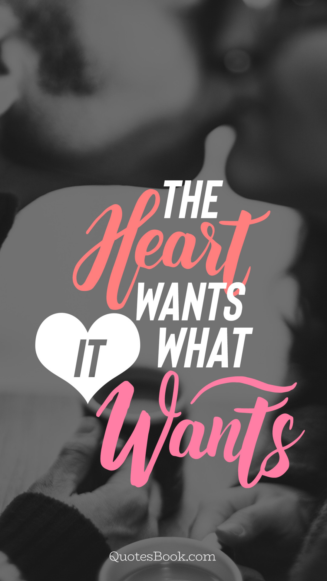The heart wants what it wants - QuotesBook