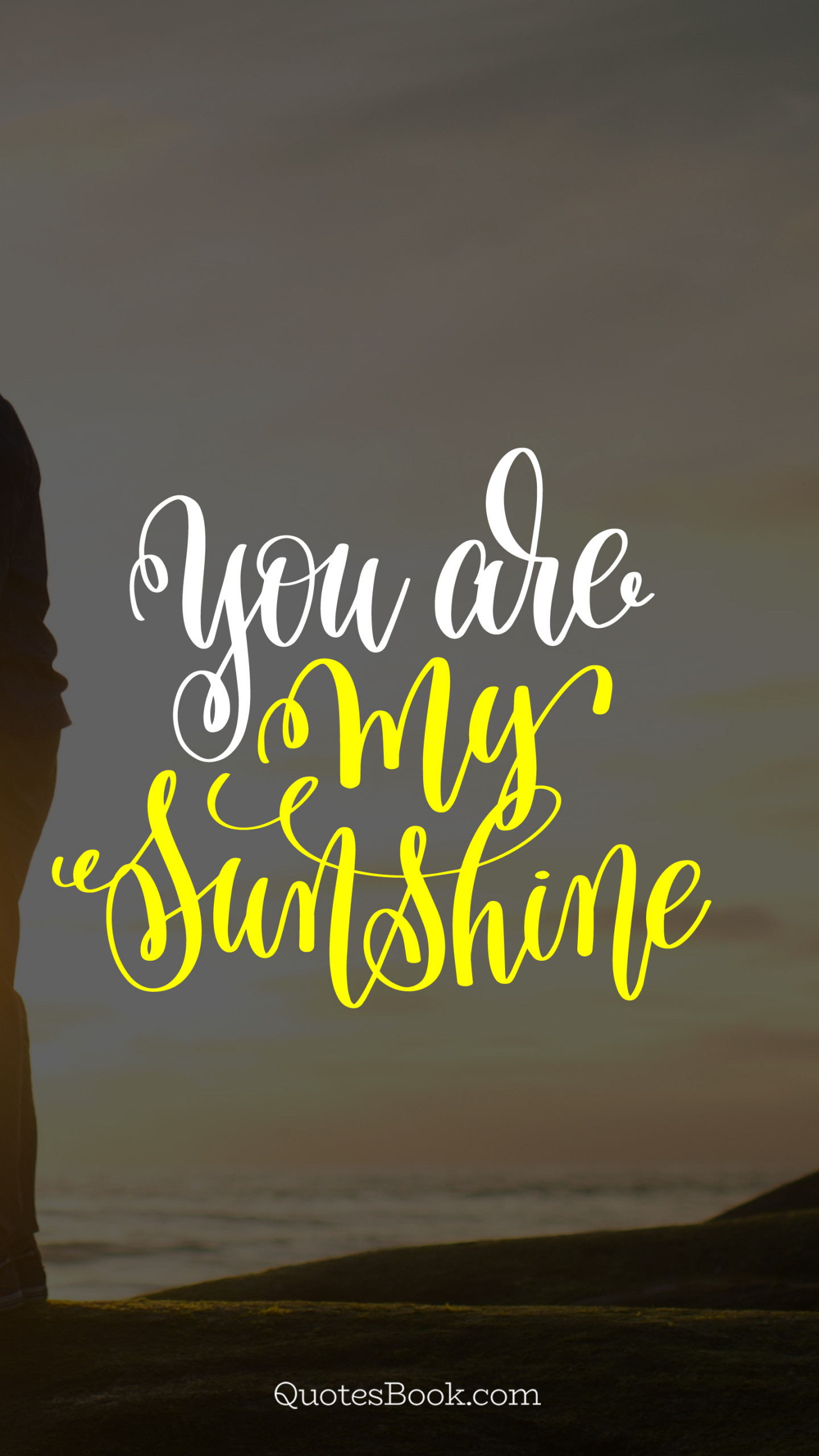you are my sunshine 1440x2560 4052