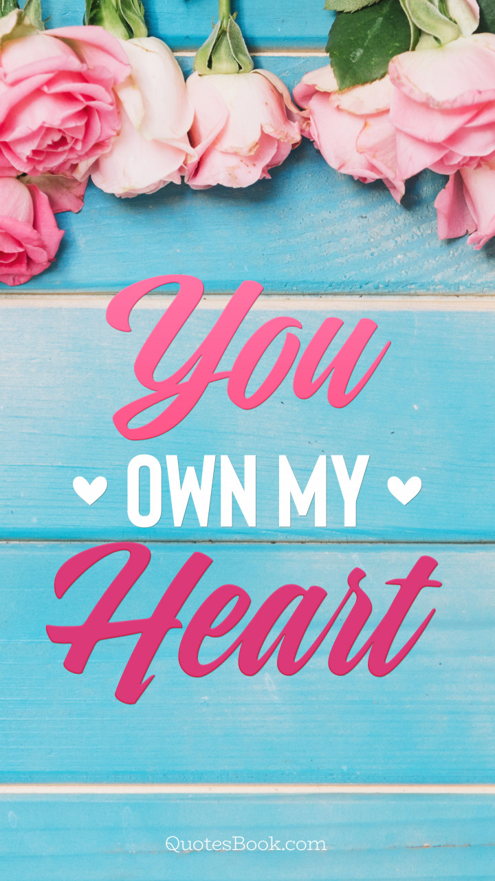 You own my heart - QuotesBook