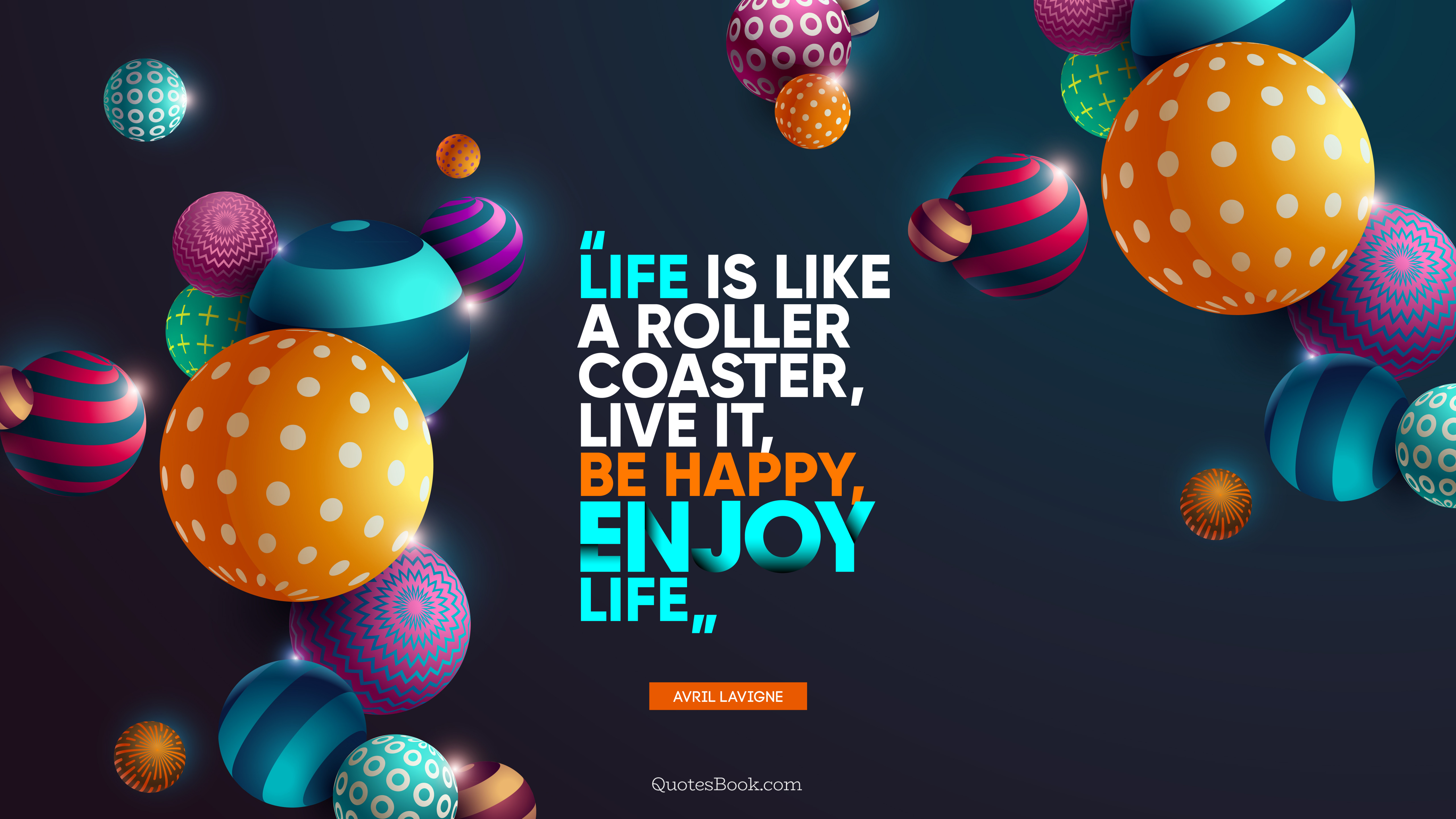 Life Is Like A Roller Coaster Live It Be Happy Enjoy Life Quote By Avril Lavigne Page 3 Quotesbook
