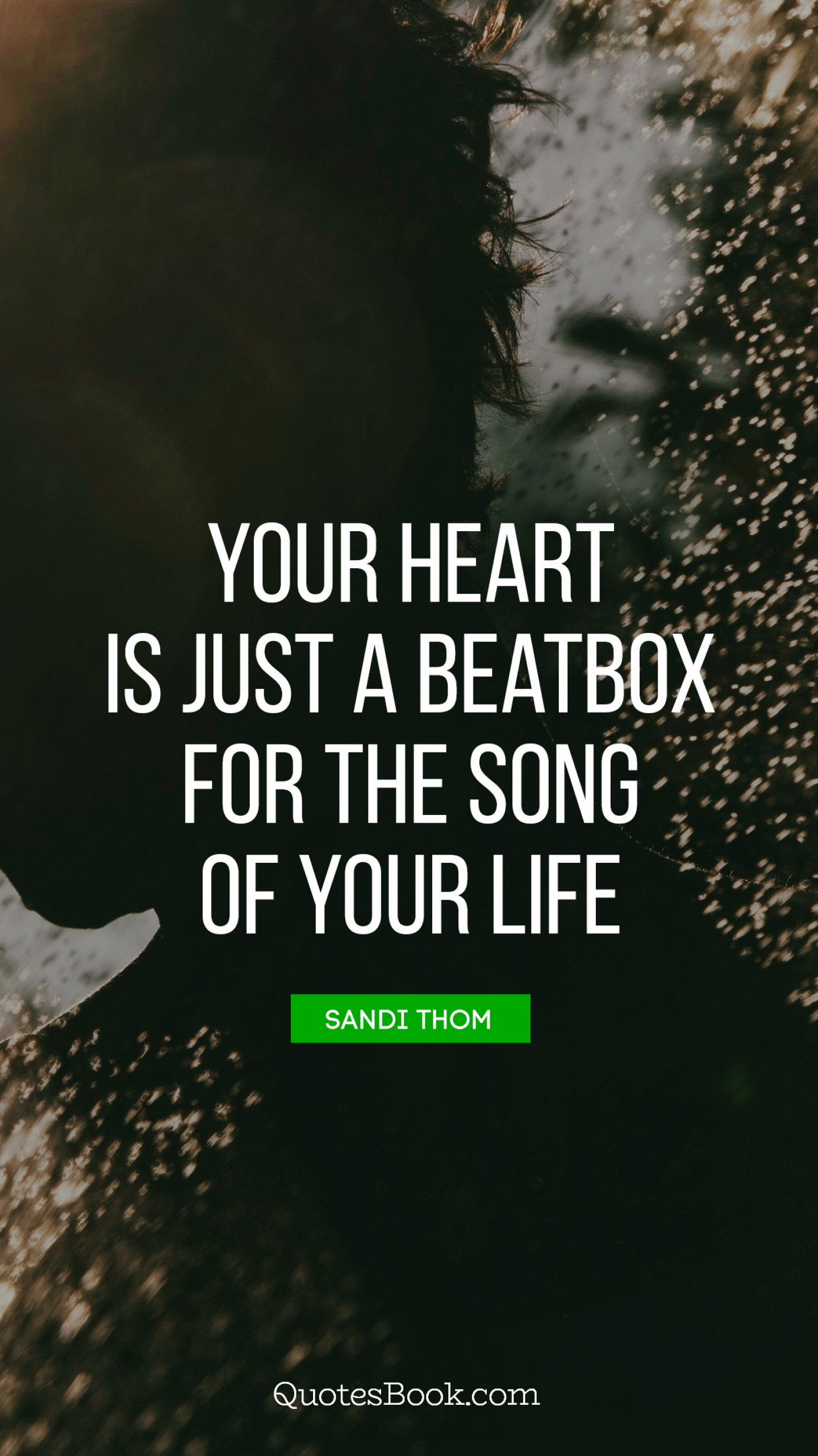 Your heart is just a beatbox for the of your life. - Quote by Sandi Thom QuotesBook