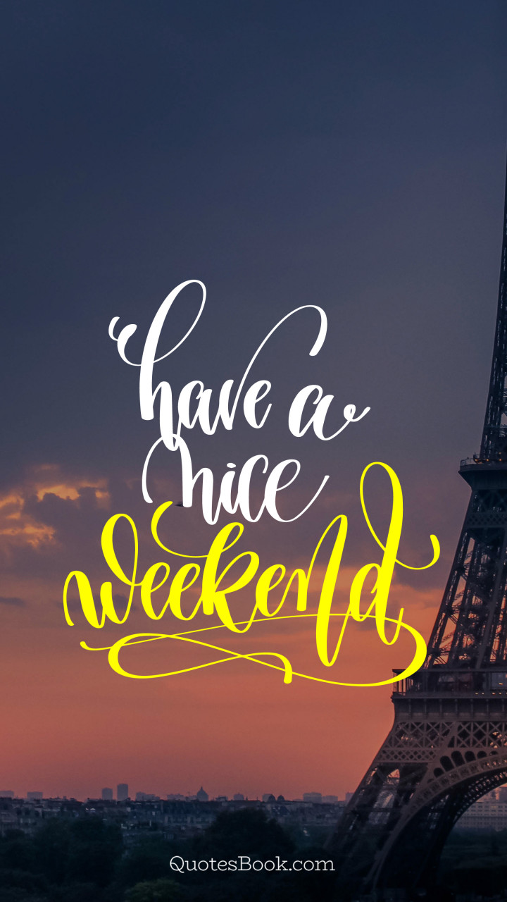 Have a nice weekend QuotesBook