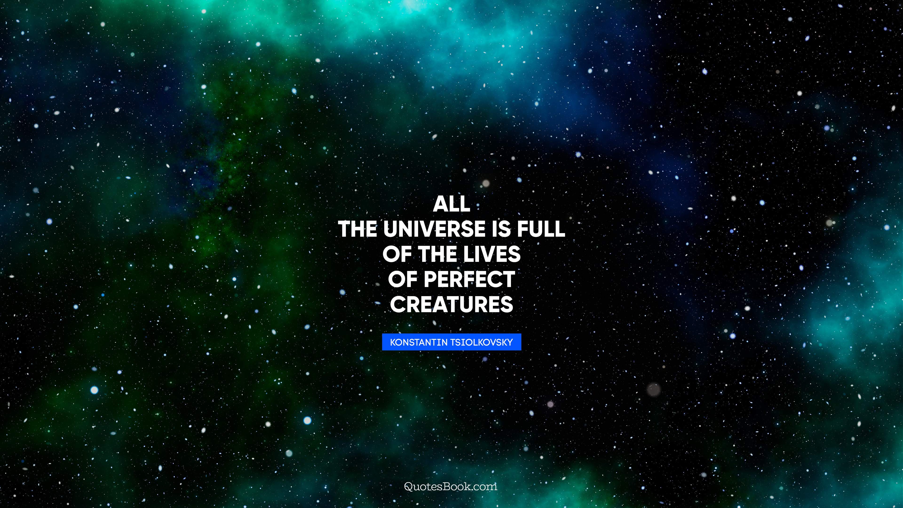 All the universe is full of the lives of perfect creatures. - Quote by