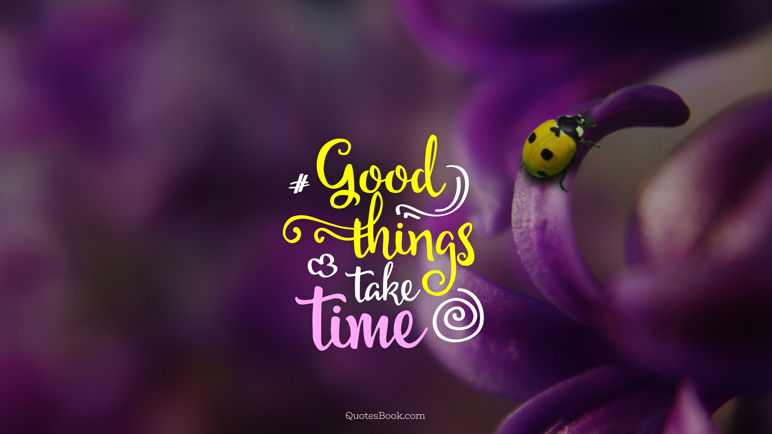 Good things take time - Page 3 - QuotesBook