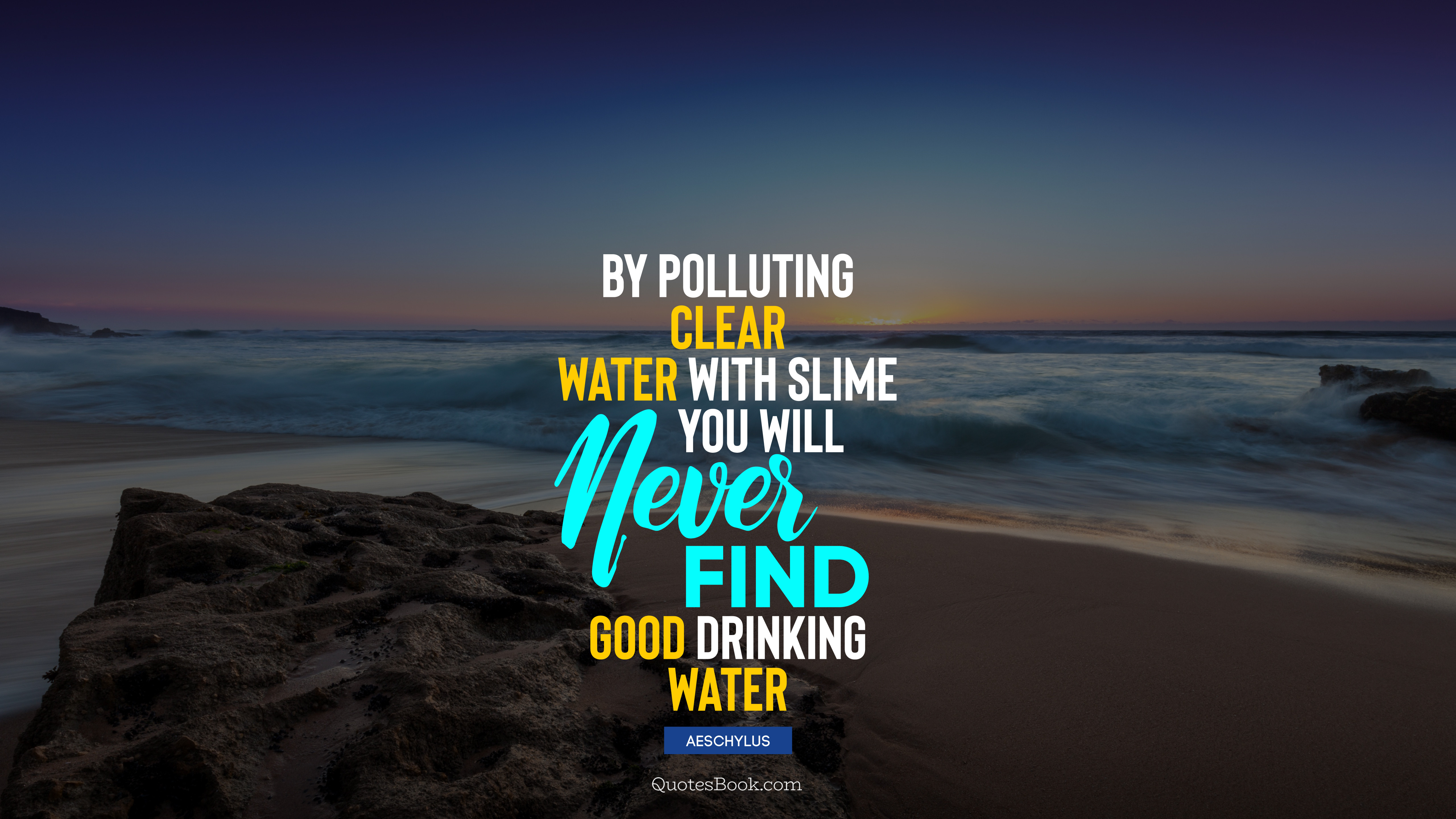 By polluting clear water with slime you will never find good drinking ...